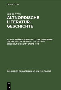 Produktbild: Fr&uuml;hhistorische Literaturformen. Die heidnische Periode. Die Zeit der Bekehrung bis zum Jahre 1100