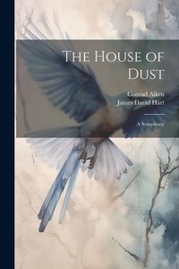 Produktbild: The House of Dust; A Symphony