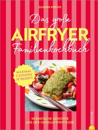 Produktbild: Das gro&szlig;e Airfryer-Familienkochbuch