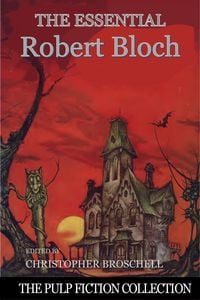 Produktbild: The Essential Robert Bloch (The Pulp Fiction Collection, #2)