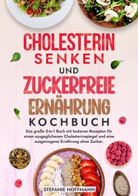 Produktbild: Cholesterin Senken und Zuckerfreie Ern&auml;hrung Kochbuch