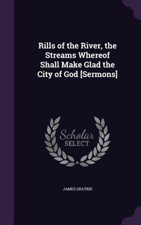 Produktbild: Rills of the River, the Streams Whereof Shall Make Glad the City of God [Sermons]