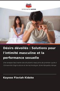 Produktbild: D&eacute;sirs d&eacute;voil&eacute;s : Solutions pour l'intimit&eacute; masculine et la performance sexuelle