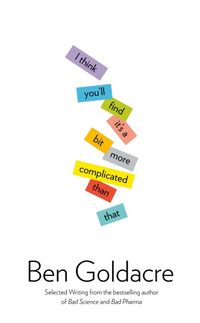 Produktbild: Goldacre, B: I Think You'll Find It's a Bit More Complicated