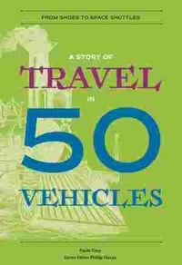 Produktbild: A Story of Travel in 50 Vehicles: From Shoes to Space Shuttles