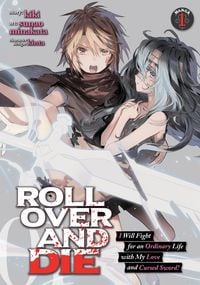 Produktbild: Roll Over and Die: I Will Fight for an Ordinary Life with My Love and Cursed Sword! (Manga) Vol. 1