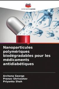 Produktbild: Nanoparticules polym&eacute;riques biod&eacute;gradables pour les m&eacute;dicaments antidiab&eacute;tiques