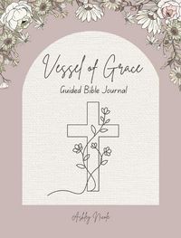 Produktbild: Vessel of Grace A Guided Bible Journal