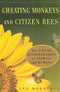 Produktbild: Cheating Monkeys and Citizen Bees: The Nature of Cooperation in Animals and Humans