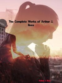 Produktbild: The Complete Works of Arthur J. Rees