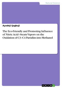 Produktbild: The Eco-Friendly and Promoting Influence of Nitric Acid-Steam Vapors on the Oxidation of C3-C4 Parrafins into Methanol