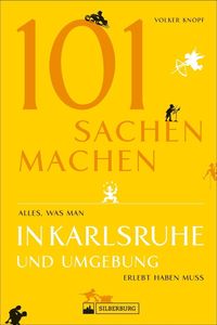 101 Sachen machen – Alles, was man in Karlsruhe und Umgebung erlebt haben muss