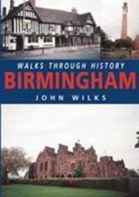 Produktbild: Wilks, J: Walks Through History: Birmingham