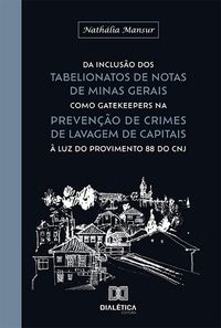 Produktbild: Da inclus&atilde;o dos Tabelionatos de Notas de Minas Gerais como gatekeepers na preven&ccedil;&atilde;o de crimes de lavagem de capitais &agrave; luz do Provimento 88 do CNJ