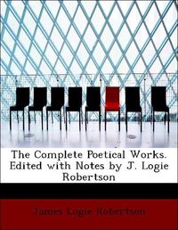 Produktbild: Robertson, J: Complete Poetical Works. Edited with Notes by