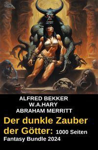 Produktbild: Der dunkle Zauber der G&ouml;tter: 1000 Seiten Fantasy Bundle 2024