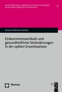 Produktbild: Einkommensverl&auml;ufe und gesundheitliche Ver&auml;nderungen in der sp&auml;ten Erwerbsphase