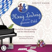 Produktbild: K&ouml;nig Ludwig und der gl&auml;serne Dolch - Neuschwanstein-Krimi - Ein Fall f&uuml;r Herzogin Sophie und den M&auml;rchenk&ouml;nig, Teil 2