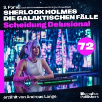 Produktbild: Scheidung Delusional (Sherlock Holmes - Die galaktischen F&auml;lle, Folge 72)