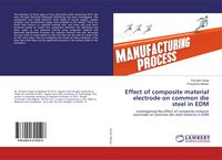 Produktbild: Effect of composite material electrode on common die steel in EDM