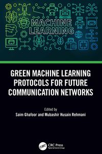 Produktbild: Green Machine Learning Protocols for Future Communication Networks