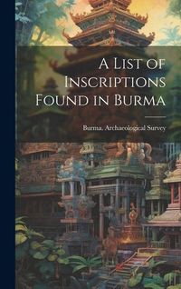Produktbild: A List of Inscriptions Found in Burma