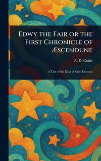 Produktbild: Edwy the Fair or the First Chronicle of &AElig;scendune