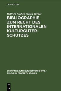 Produktbild: Bibliographie zum Recht des Internationalen Kulturg&uuml;terschutzes