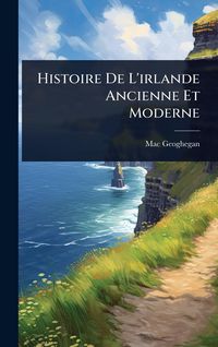 Produktbild: Histoire De L'irlande Ancienne Et Moderne