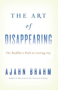 Bild vom Artikel The Art of Disappearing vom Autor Ajahn Brahm