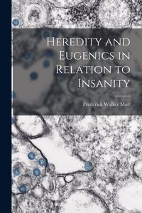 Produktbild: Heredity and Eugenics in Relation to Insanity