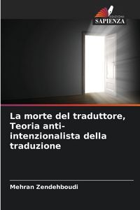 Produktbild: La morte del traduttore, Teoria anti-intenzionalista della traduzione