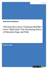 Produktbild: "The Town-Ho's Story" in Herman Melville's Novel "Moby-Dick". The Destroying Power of Masculine Rage and Pride