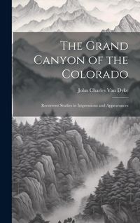 Produktbild: The Grand Canyon of the Colorado: Recurrent Studies in Impressions and Appearances
