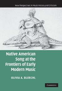 Produktbild: Native American Song at the Frontiers of Early Modern Music