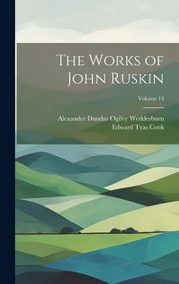 Produktbild: The Works of John Ruskin; Volume 14