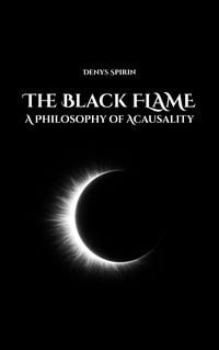 Produktbild: The Black Flame: A Philosophy of Acausality