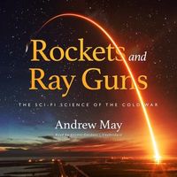 Bild vom Artikel Rockets and Ray Guns: The Sci-Fi Science of the Cold War vom Autor Andrew May