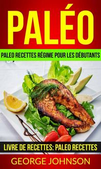 Produktbild: Pal&eacute;o: Paleo recettes r&eacute;gime Pour les d&eacute;butants (Livre de Recettes: Paleo Recettes)