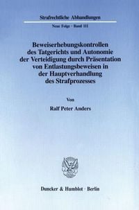 Produktbild: Beweiserhebungskontrollen des Tatgerichts und Autonomie der Verteidigung durch Pr&auml;sentation von Entlastungsbeweisen in der Hauptverhandlung des Strafprozesses.