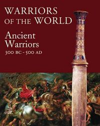 Produktbild: Warriors of the World: The Ancient Warrior, 3000 BCE-500 CE