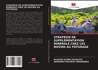 Produktbild: Strat&eacute;gie De Suppl&eacute;mentation Min&eacute;rale Chez Les Bovins Au P&acirc;turage