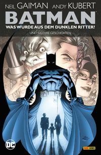 Produktbild: Batman: Was wurde aus dem Dunklen Ritter? Und weitere Geschichten (&uuml;berarb. Neuausgabe)