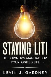 Produktbild: Staying Lit! The Owner's Manual for Your Ignited Life
