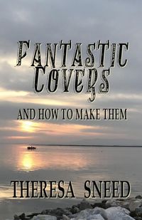 Produktbild: Fantastic Covers and How to Make Them (So, You Want to Write series, #2)