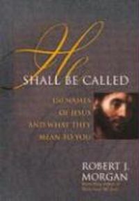 Produktbild: He Shall Be Called: 150 Names of Jesus and What They Mean to You