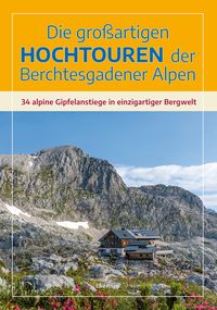 Produktbild: Die gro&szlig;artigen Hochtouren der Berchtesgadener Alpen