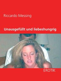 Produktbild: Unausgef&uuml;llt und liebeshungrig