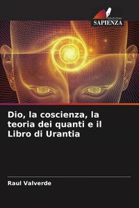 Produktbild: Dio, la coscienza, la teoria dei quanti e il Libro di Urantia