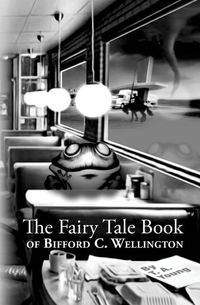 Produktbild: The Fairy Tale Book Of Bifford C. Wellington